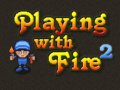 Laro Playing with Fire 2