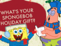 Laro What's your spongebob holiday gift?
