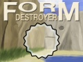 Laro Form Destroyer
