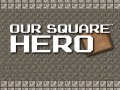 Laro Our Square Hero