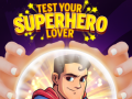 Laro Test Your Superhero Lover