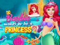 Laro Barbie Wants To Be A Princess