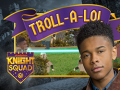 Laro Knight Squad: Troll-A-Lol