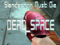 Laro Slenderman Must Die DEAD SPACE