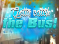 Laro Gotta Catch the Bus!