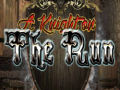 Laro A Knighton the Run