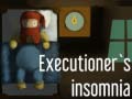 Laro Executioner's insomnia