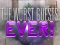 Laro The Worst House Guests Ever