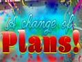 Laro A Change Of Plans!