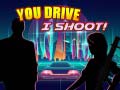 Laro You Drive I Shoot
