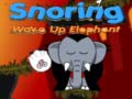 Laro Snoring Wake up Elephant 