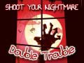 Laro Shoot Your Nightmare Double Trouble