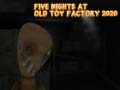 Laro Five Nights at Old Toy Factory 2020