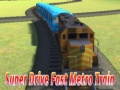 Laro Super drive fast metro train