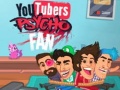 Laro YouTubers Psycho Fan