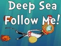 Laro Deep Sea Follow Me!