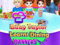 Laro Baby Taylor Learns Dining Manners