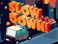 Laro Slow Down online