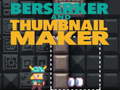 Laro Berserker and Thumbnail Maker