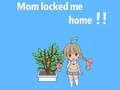Laro Mom locked me home