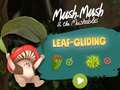 Laro Mush-Mush and the Mushables Leaf Gliding