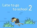 Laro Late to go to school 2