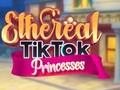 Laro Ethereal TikTok Princesses