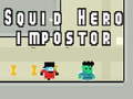 Laro Squid hero impostor