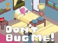 Laro Don't Bug Me!