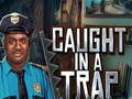 Laro Caught In a Trap