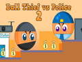 Laro Ball Thief vs Police 2