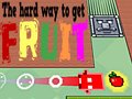Laro The Hard Way To Get Fruit