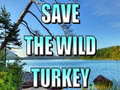 Laro Save The Wild Turkey