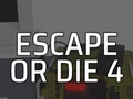 Laro Escape or Die 4
