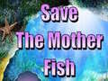 Laro Save The Mother Fish 