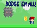 Laro Dodge 'Em All!