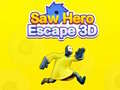 Laro Saw Hero Escape 3D