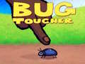 Laro Bug Toucher