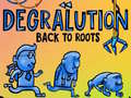 Laro Degralution buck to roots