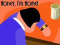 Laro Honey I'm Home!