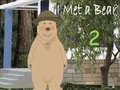 Laro I Met a Bear 2