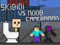 Laro Skibidi vs Noob & Cameraman