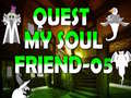 Laro Quest My Soul Friend 05