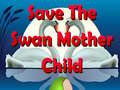 Laro Save The Swan Mother Child