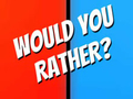 Laro Would You Rather?