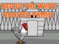 Laro Rescue The White Rooster Family