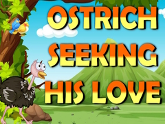Laro Ostrich Seeking His Love  