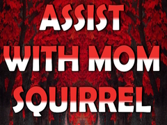 Laro Assist with Mom Squirrel