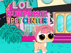 Laro LOL Surprise Pet Center 