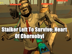 Laro Stalker Left To Survive: Heart Of Chornobyl